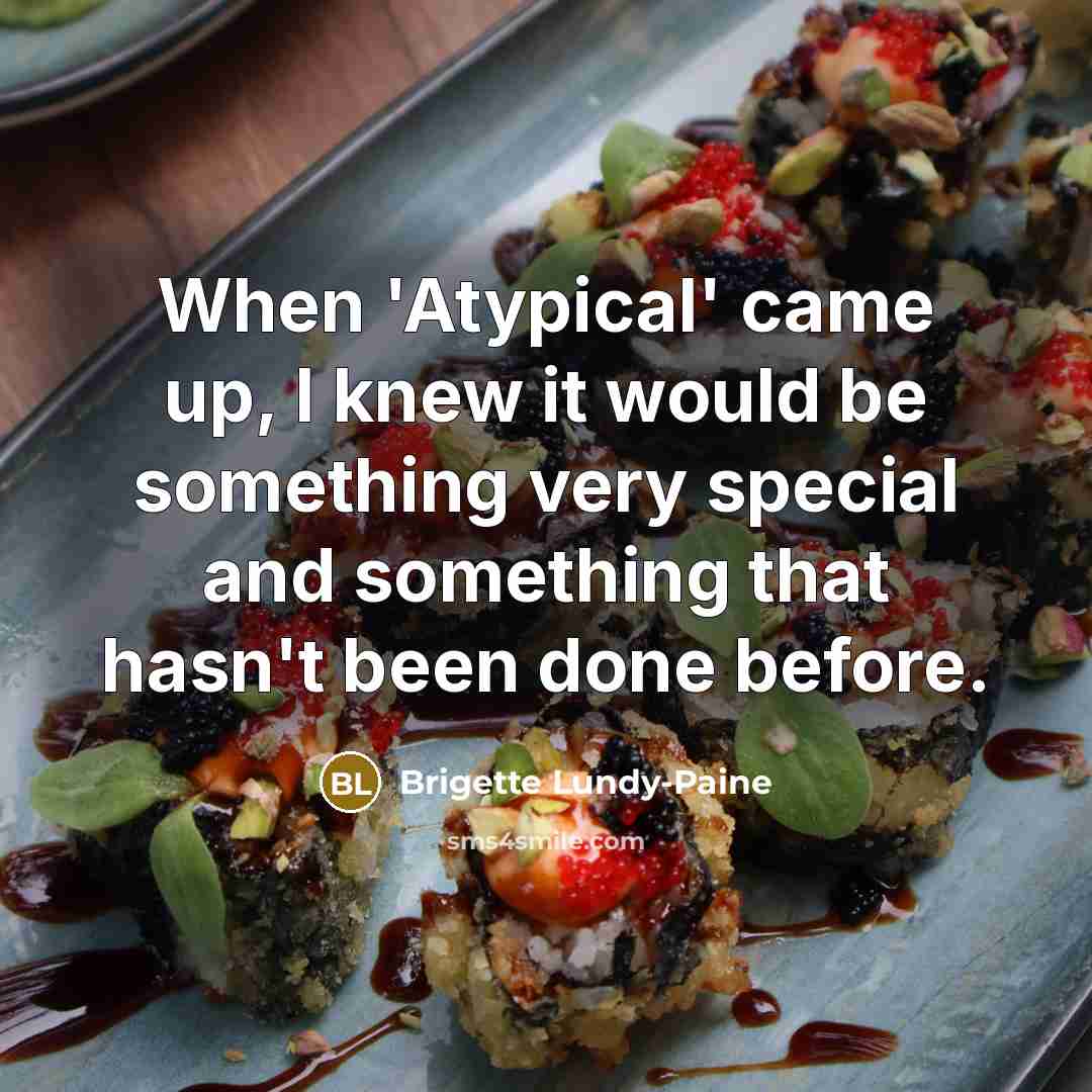 “When 'Atypical' came up, I knew it would be something…” quote by Brigette Lundy-Paine