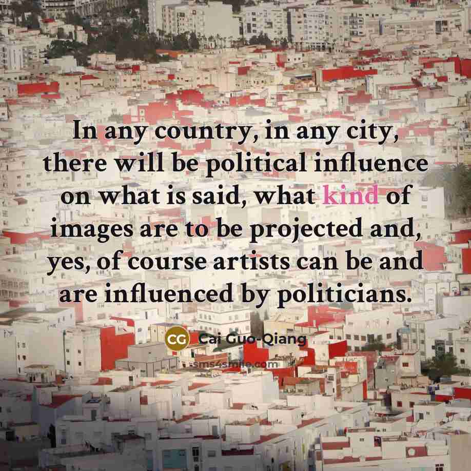 “In any country, in any city, there will be political…” quote by Cai Guo-Qiang