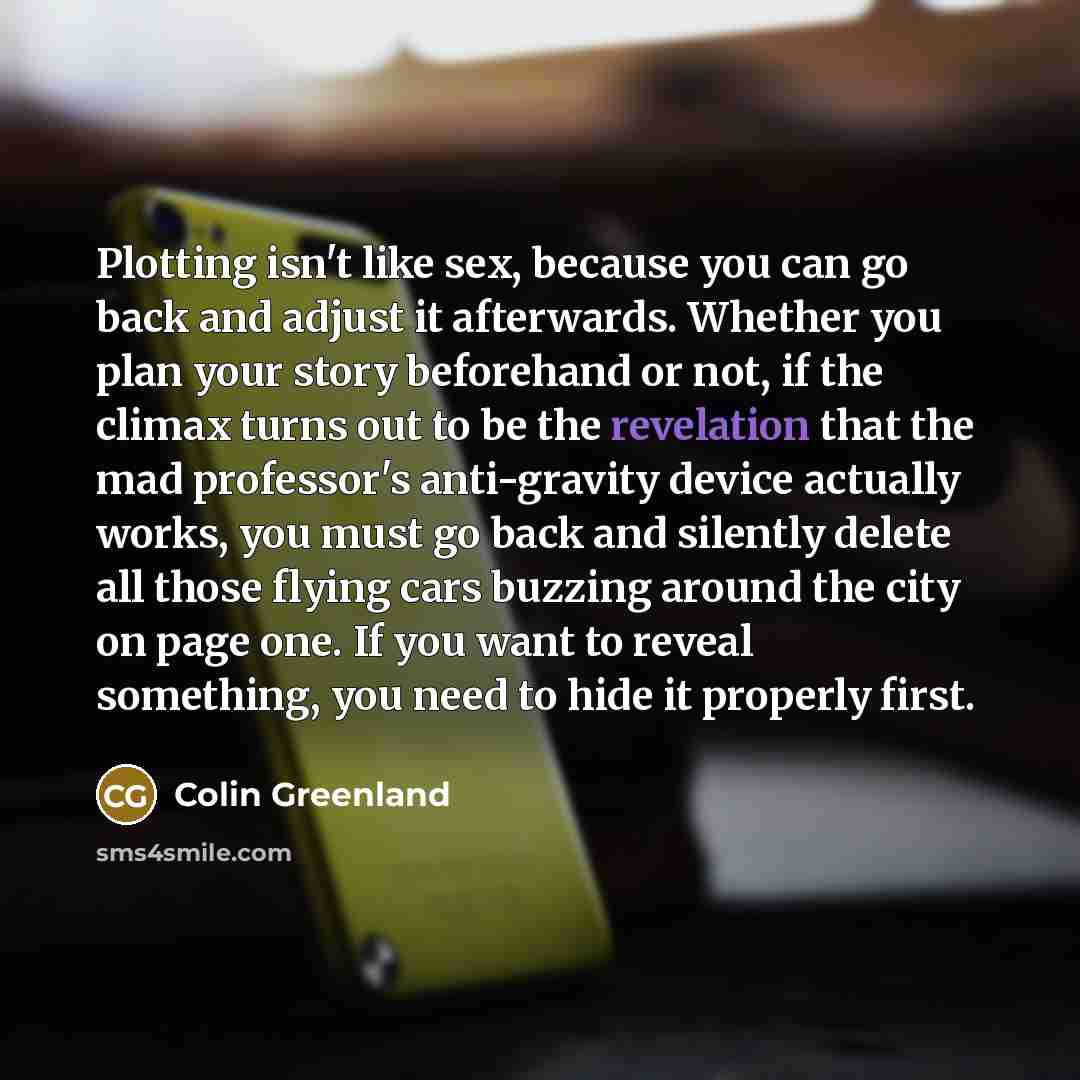“Plotting isn't like sex, because you can go back and…” quote by Colin Greenland
