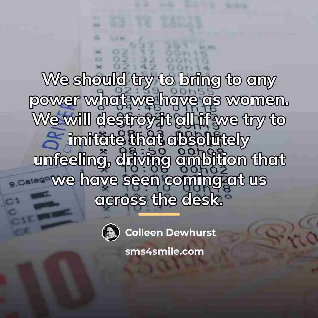 “We should try to bring to any power what we…” quote by Colleen Dewhurst