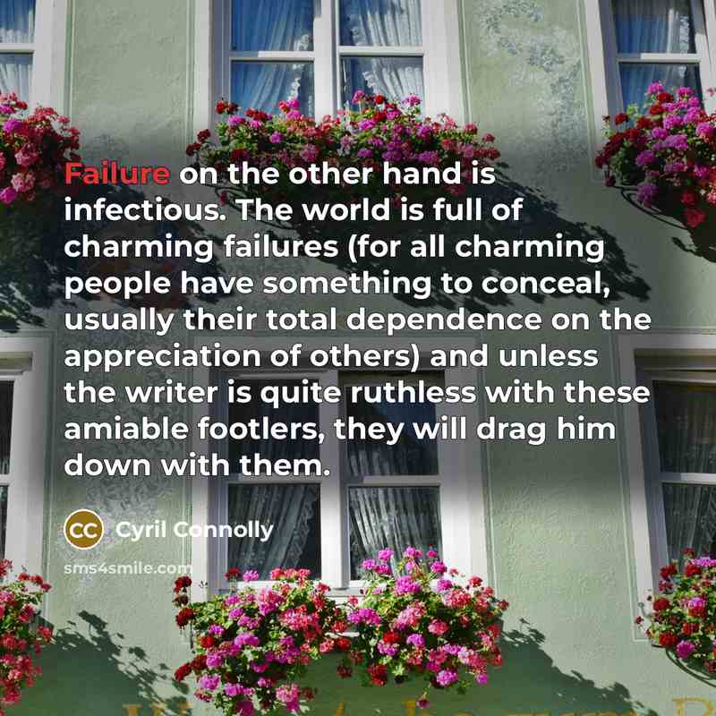 “Failure on the other hand is infectious. The world is…” quote by Cyril Connolly