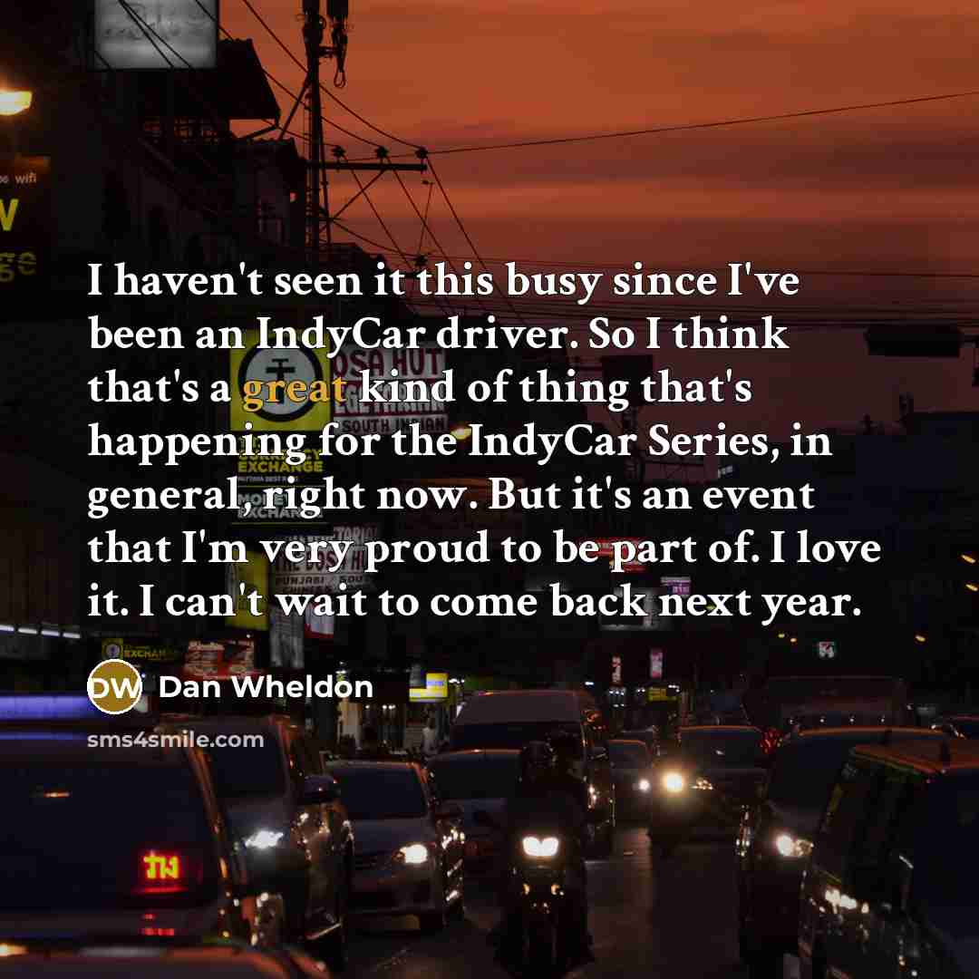 “I haven't seen it this busy since I've been an…” quote by Dan Wheldon