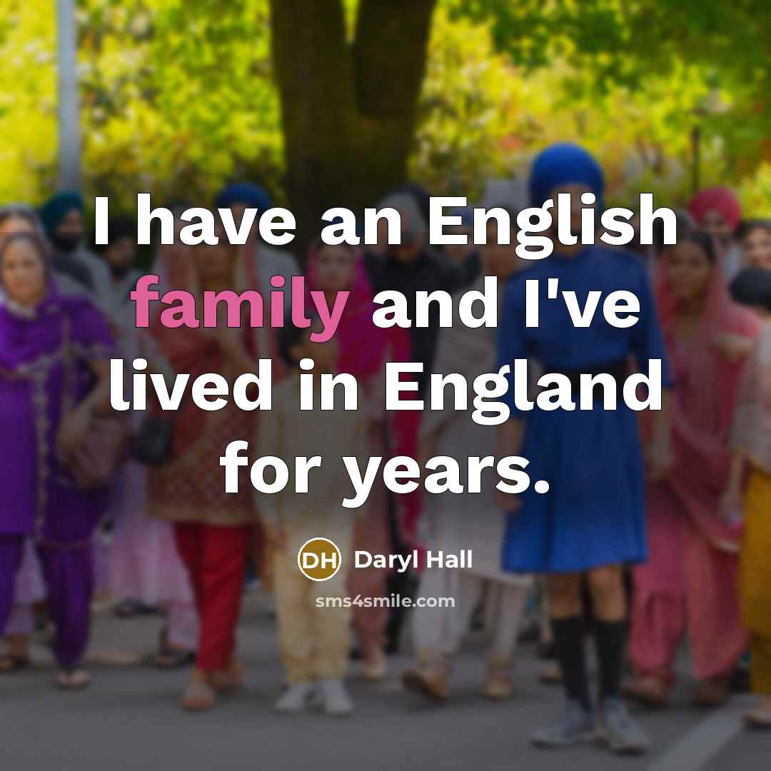 “I have an English family and I've lived in England…” quote by Daryl Hall