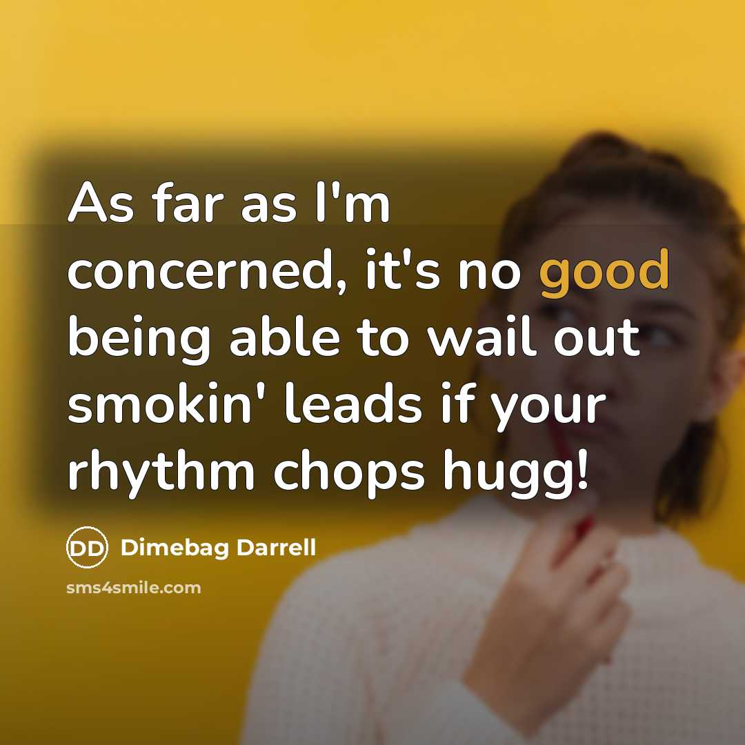 “As far as I'm concerned, it's no good being able…” quote by Dimebag Darrell