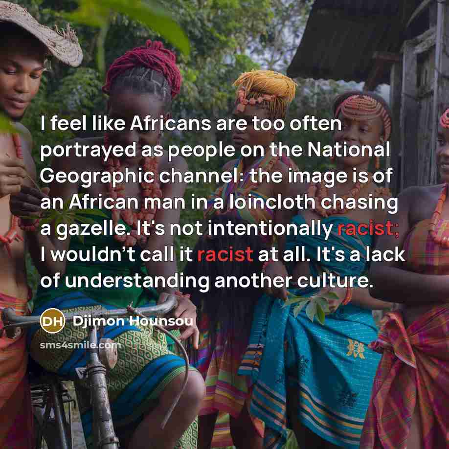 “I feel like Africans are too often portrayed as people…” quote by Djimon Hounsou