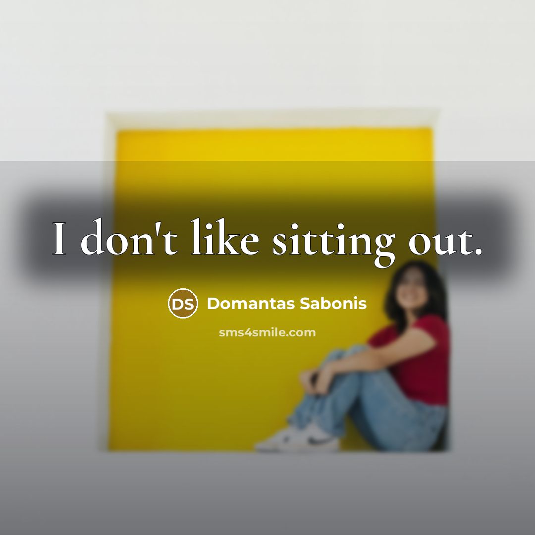 “I don't like sitting out.…” quote by Domantas Sabonis