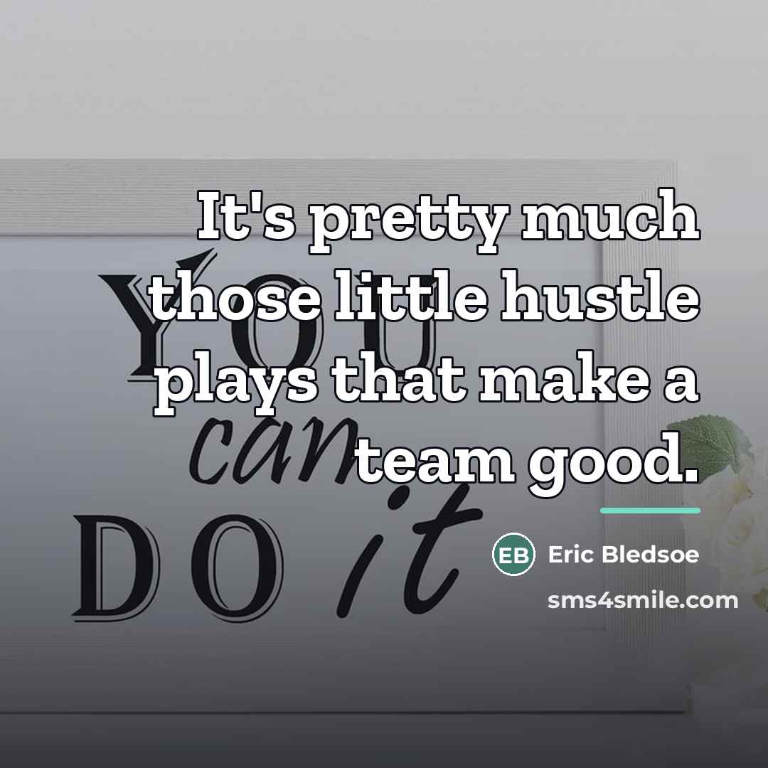 “It's pretty much those little hustle plays that make a…” quote by Eric Bledsoe
