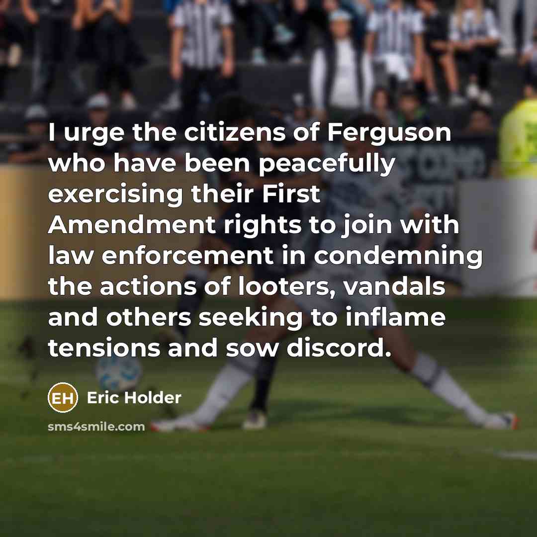 “I urge the citizens of Ferguson who have been peacefully…” quote by Eric Holder
