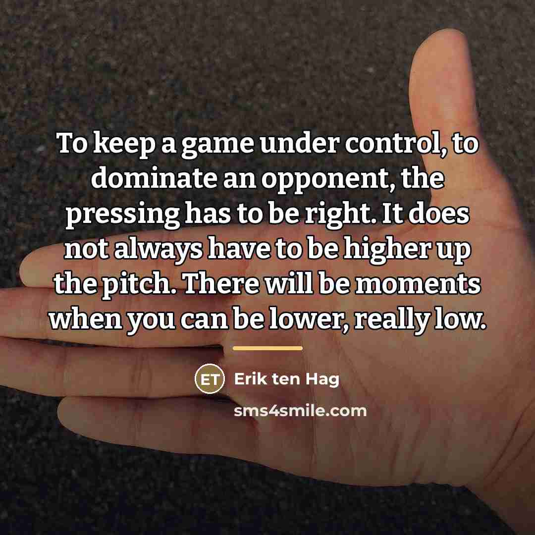 “To keep a game under control, to dominate an opponent,…” quote by Erik ten Hag
