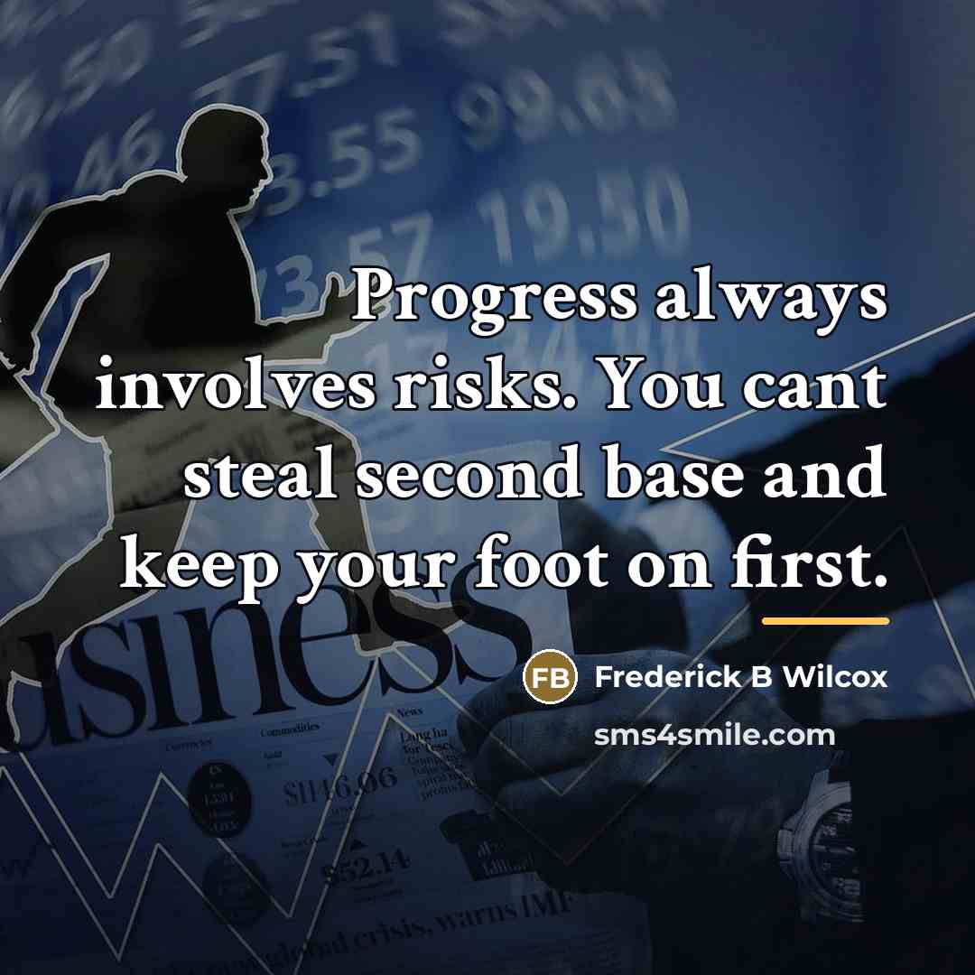 “Progress always involves risks. You cant steal second base and…” quote by Anonymous