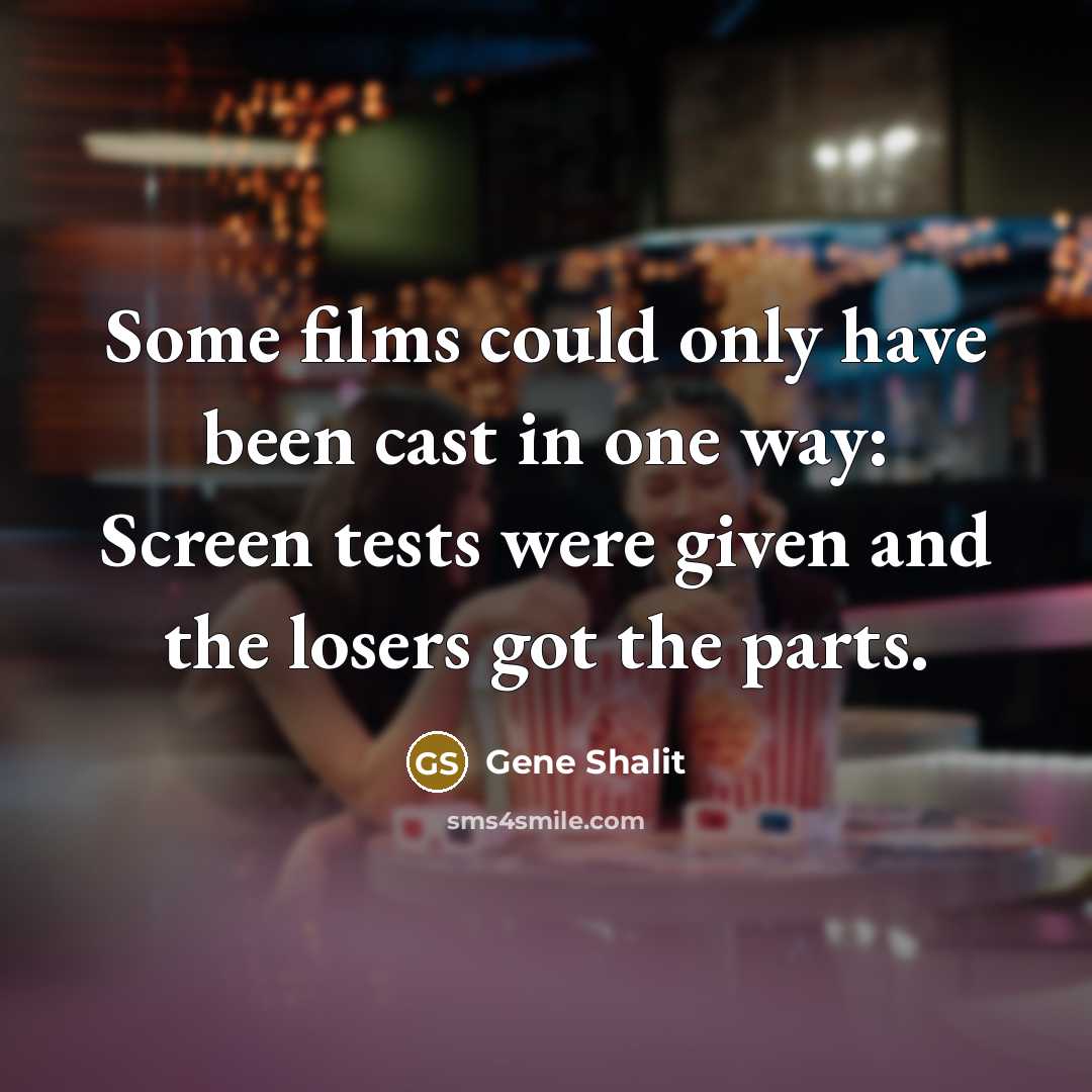 “Some films could only have been cast in one way:…” quote by Gene Shalit