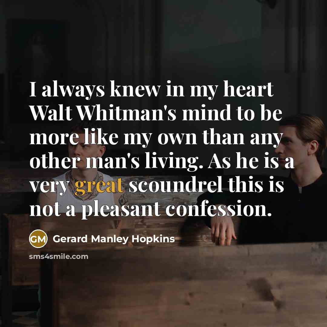“I always knew in my heart Walt Whitman's mind to…” quote by Gerard Manley Hopkins