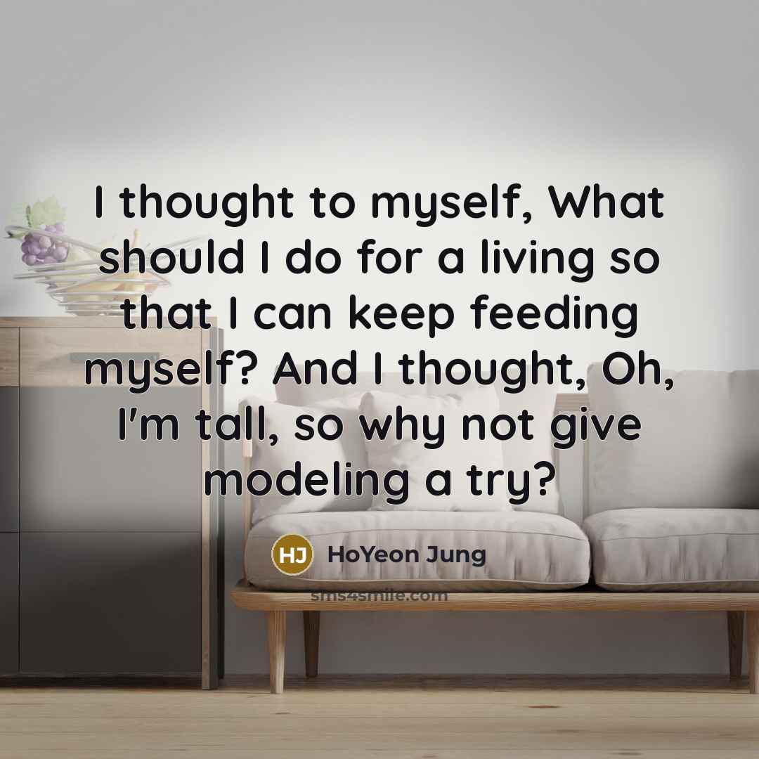 “I thought to myself, What should I do for a…” quote by HoYeon Jung