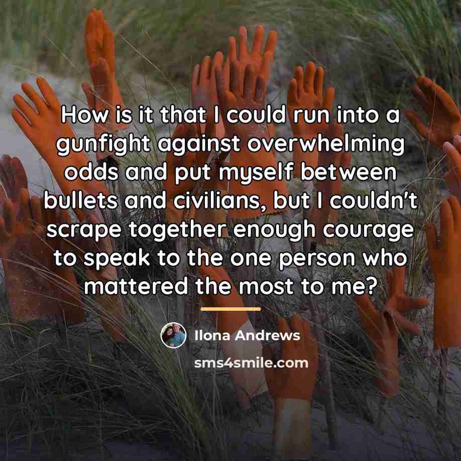 “How is it that I could run into a gunfight…” quote by Ilona Andrews
