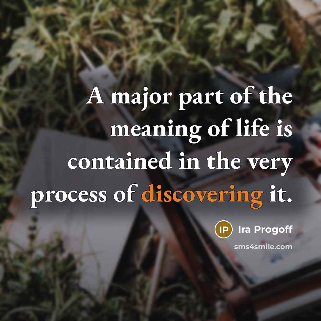 “A major part of the meaning of life is contained…” quote by Ira Progoff