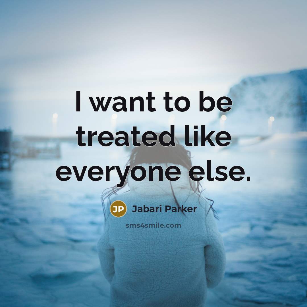 “I want to be treated like everyone else.…” quote by Jabari Parker