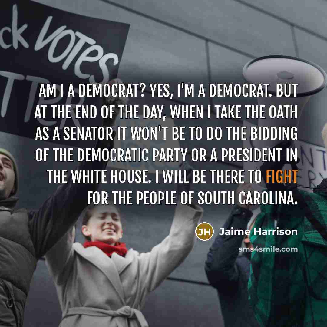 “Am I a Democrat? Yes, I'm a Democrat. But at…” quote by Jaime Harrison