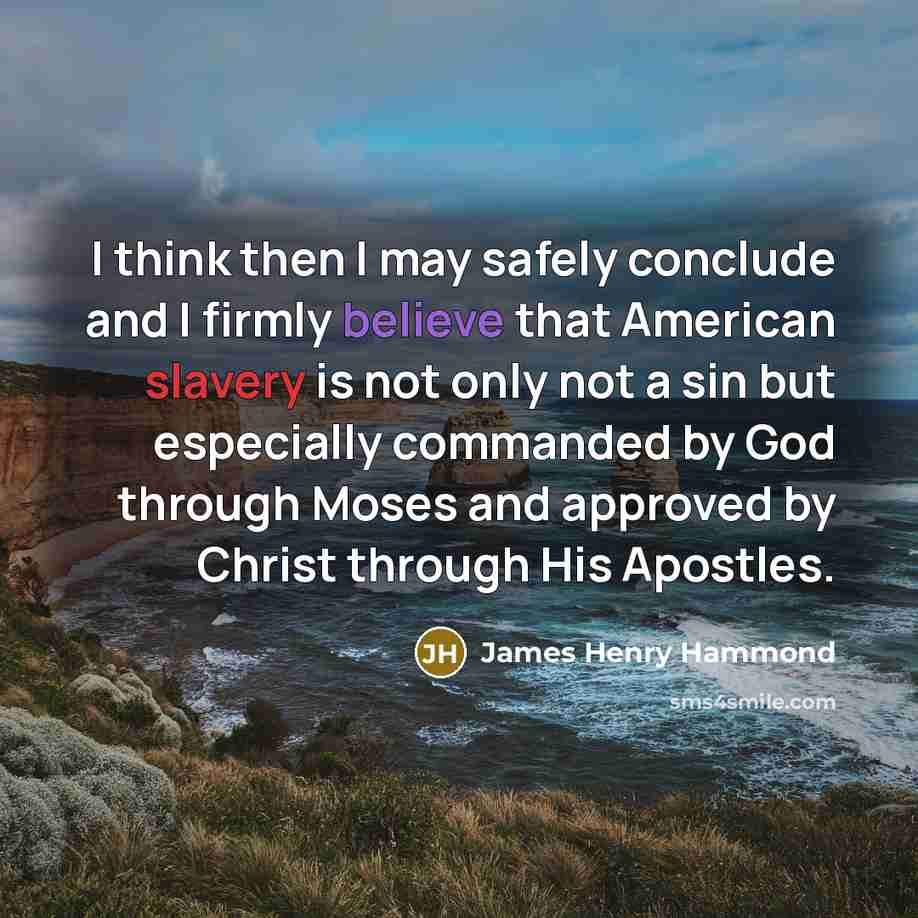 “I think then I may safely conclude and I firmly…” quote by James Henry Hammond