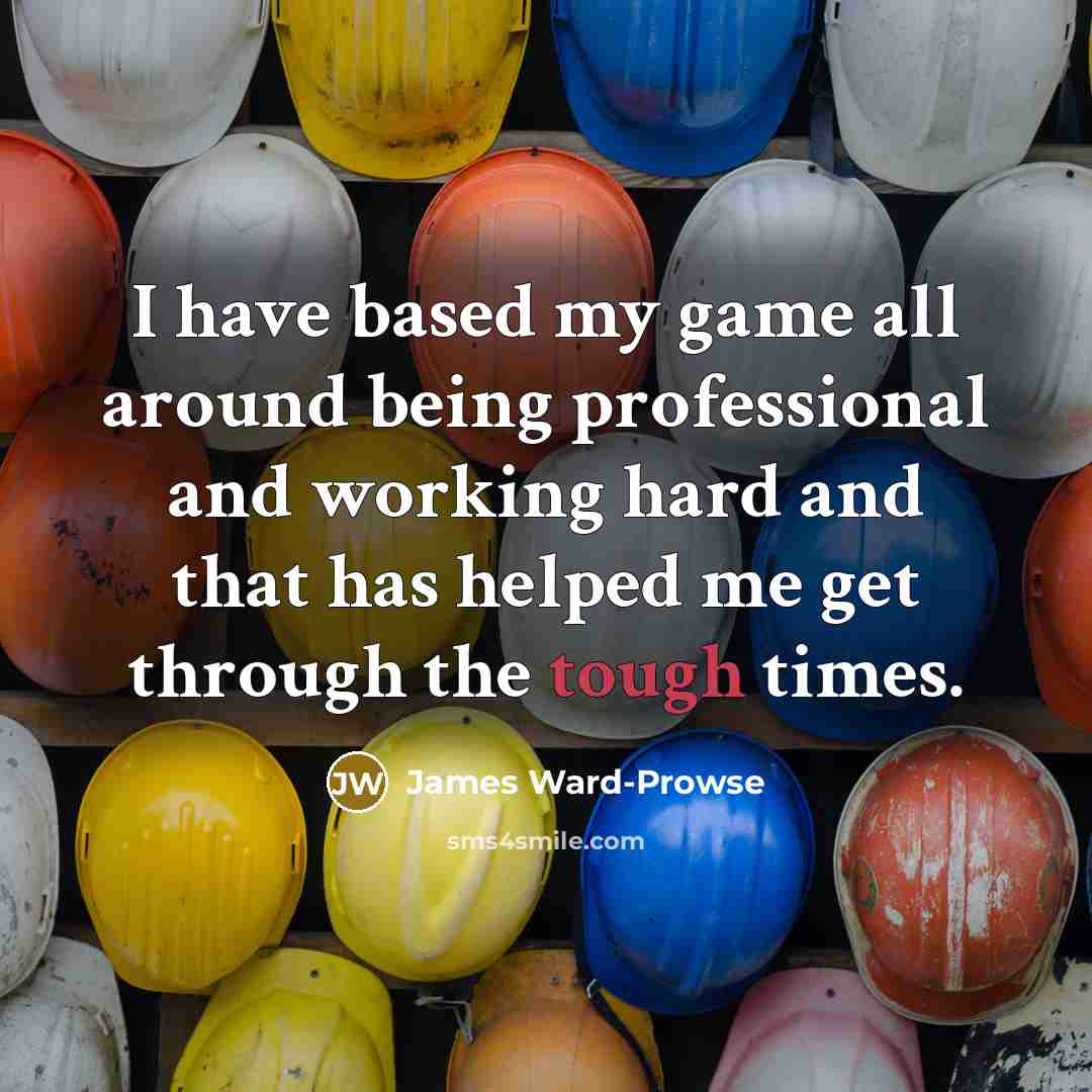 “I have based my game all around being professional and…” quote by James Ward-Prowse
