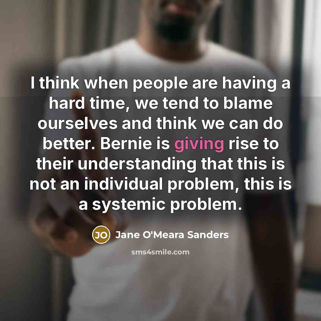“I think when people are having a hard time, we…” quote by Jane O'Meara Sanders