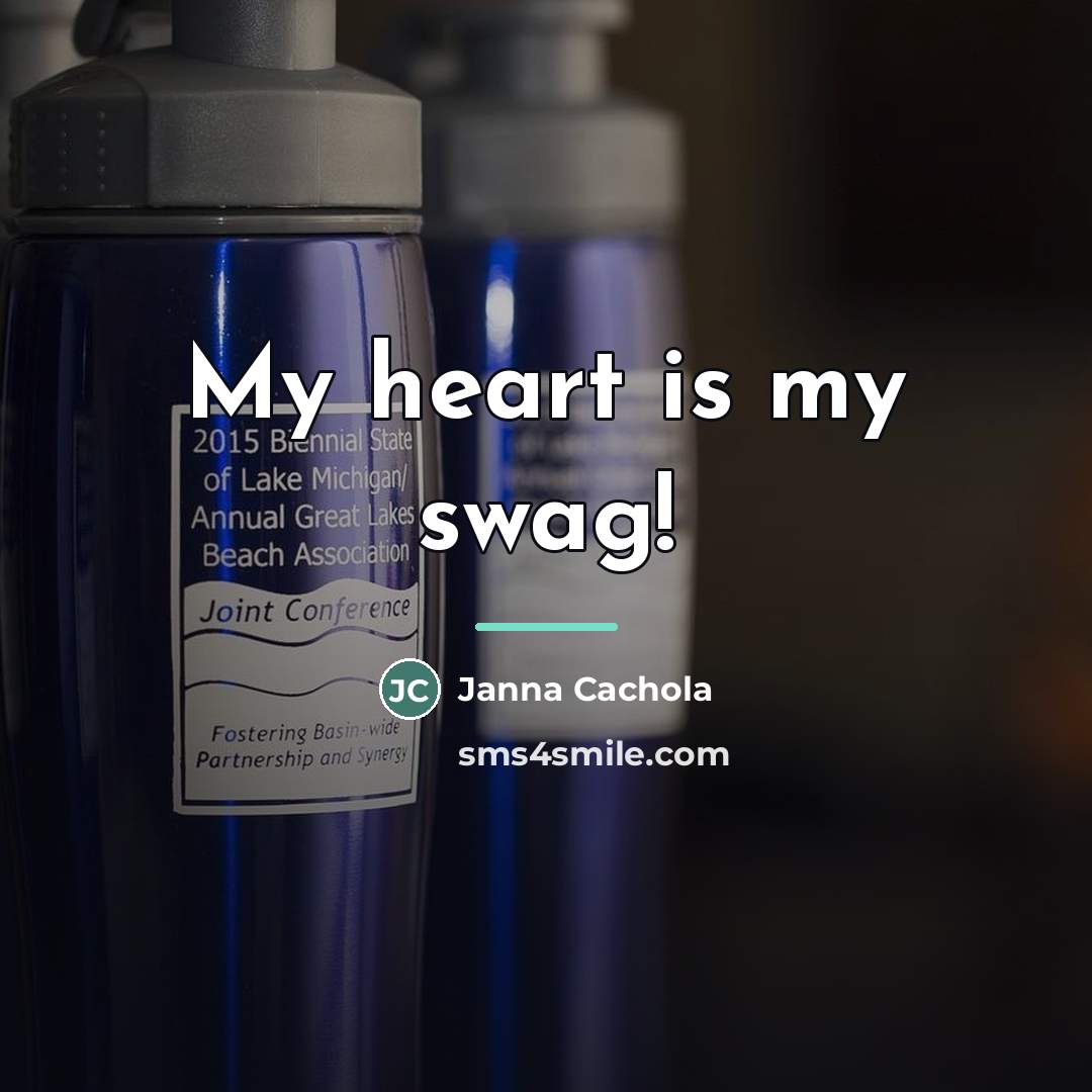 “My heart is my swag!…” quote by Janna Cachola