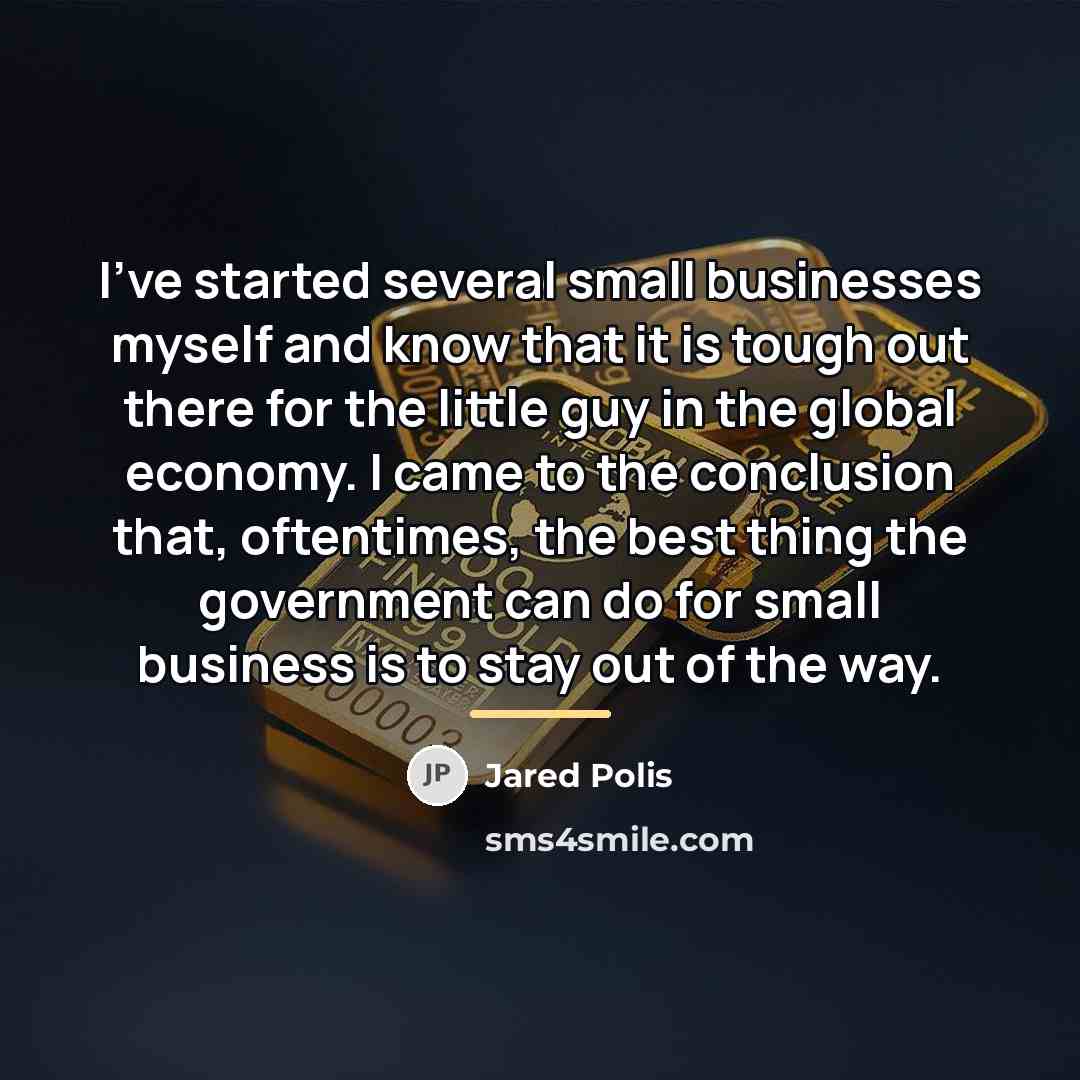 “I've started several small businesses myself and know that it…” quote by Jared Polis