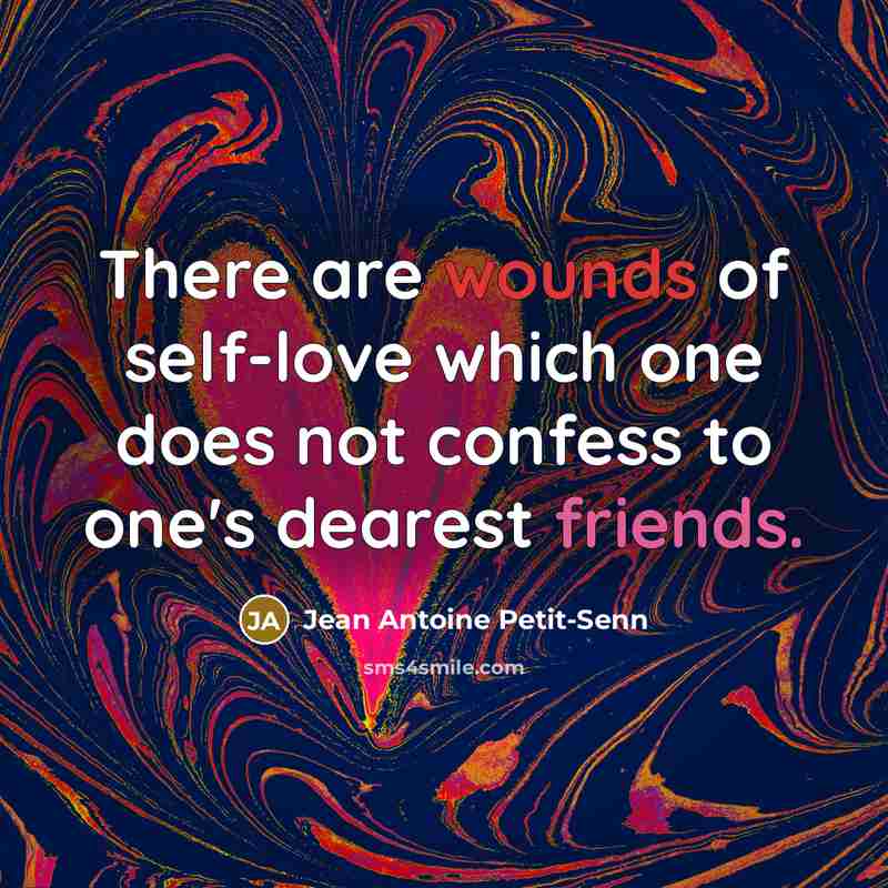 “There are wounds of self-love which one does not confess…” quote by Jean Antoine Petit-Senn