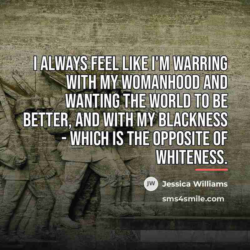 “I always feel like I'm warring with my womanhood and…” quote by Jessica Williams