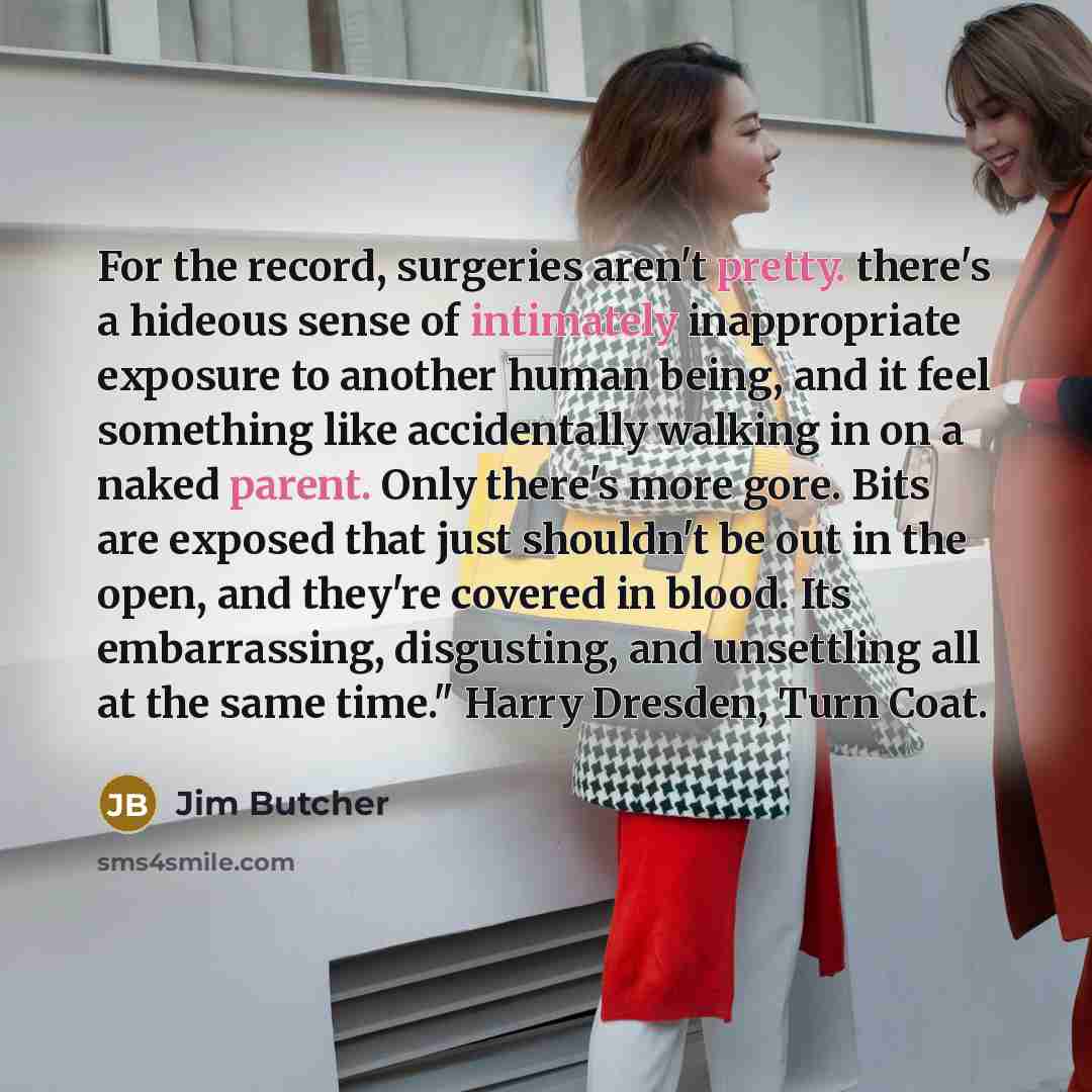 “For the record, surgeries aren't pretty. there's a hideous sense…” quote by Jim Butcher