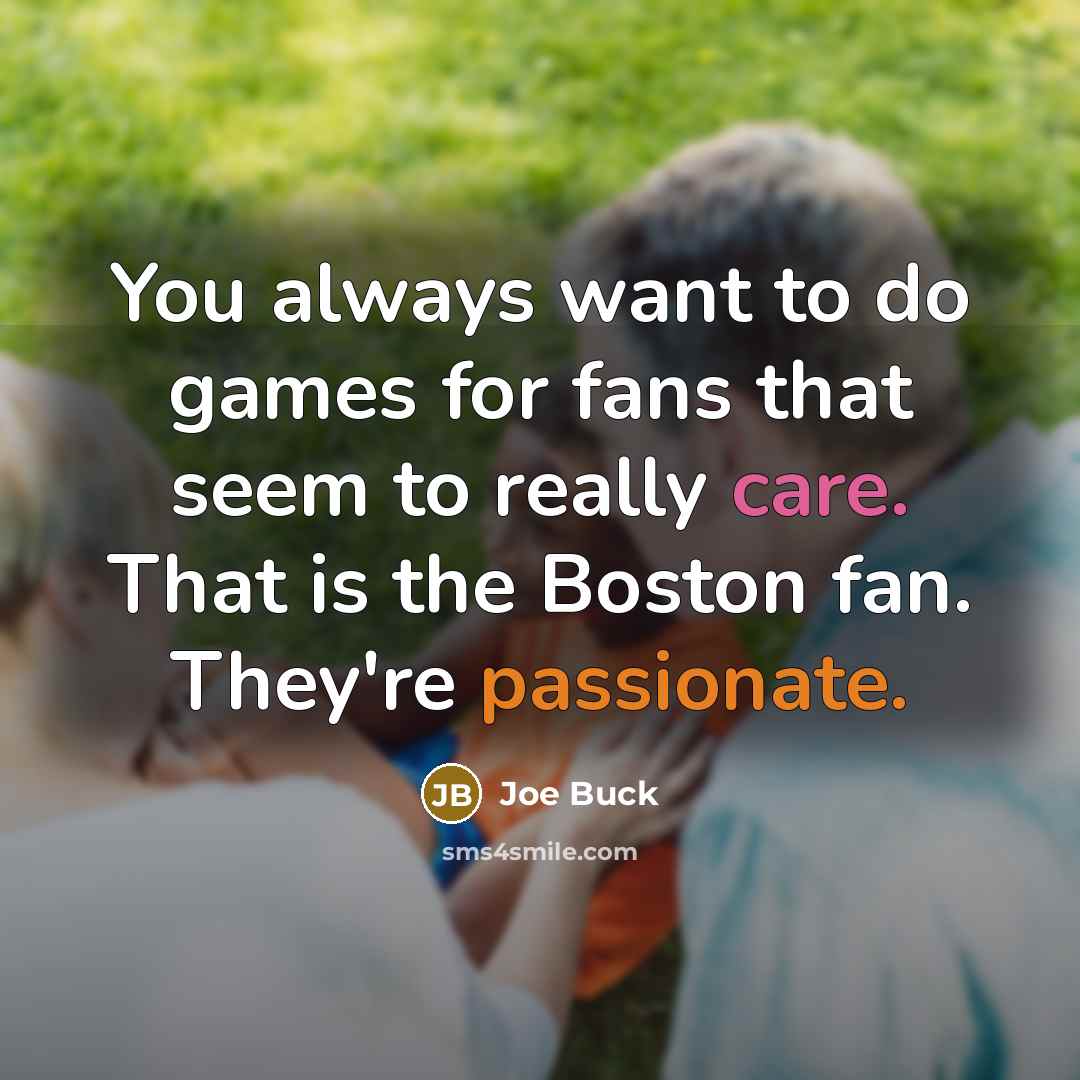 “You always want to do games for fans that seem…” quote by Joe Buck