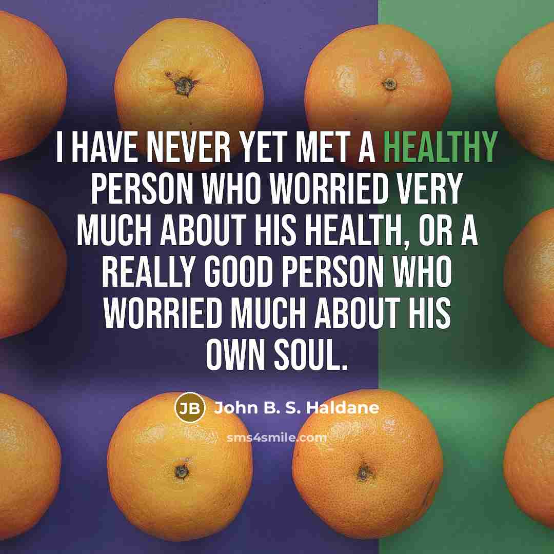 “I have never yet met a healthy person who worried…” quote by John B. S. Haldane