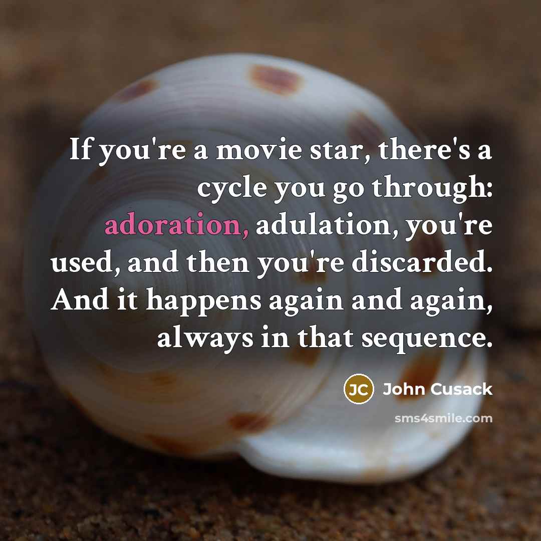 “If you're a movie star, there's a cycle you go…” quote by John Cusack