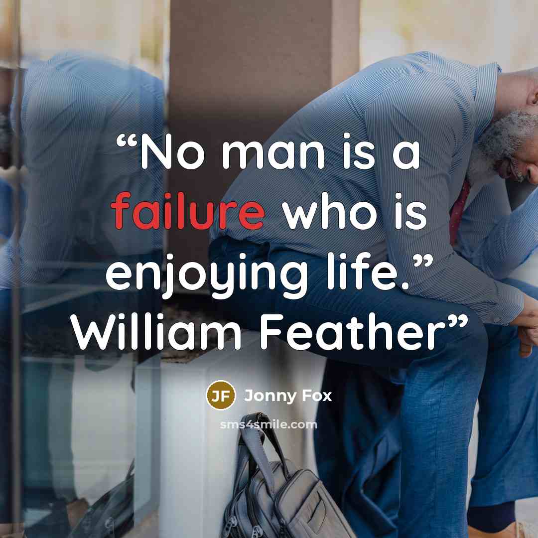 “No man is a failure who is enjoying life.” William Feather” quote by Jonny Fox