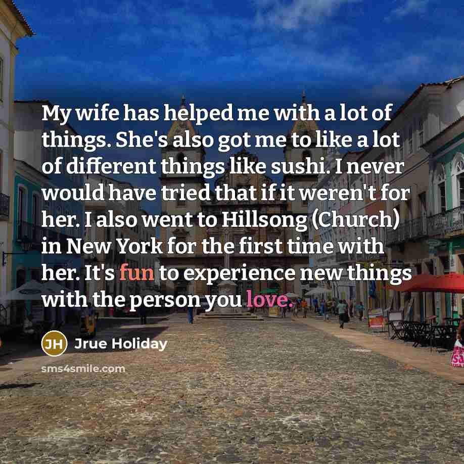 “My wife has helped me with a lot of things.…” quote by Jrue Holiday