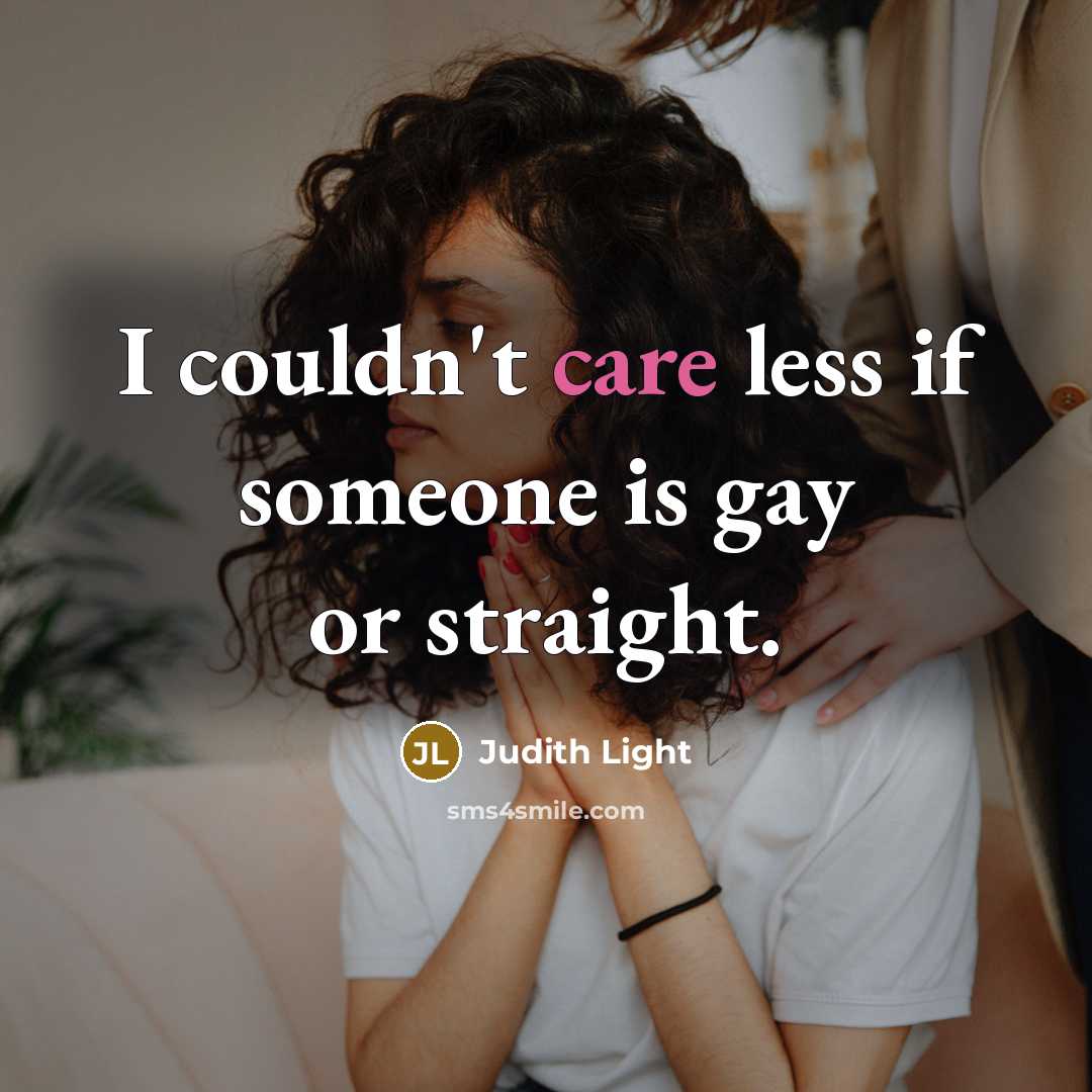 “I couldn't care less if someone is gay or straight.…” quote by Judith Light