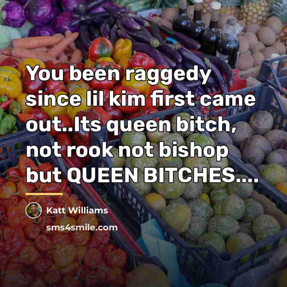 “You been raggedy since lil kim first came out..Its queen…” quote by Katt Williams