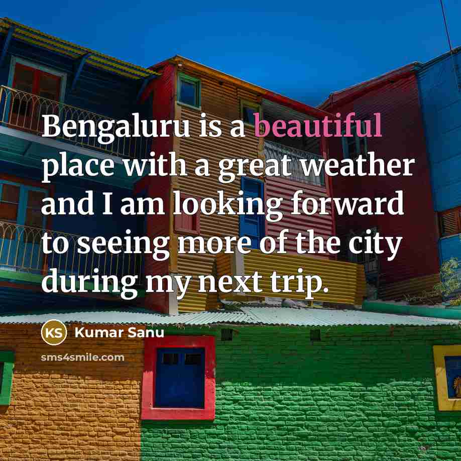 “Bengaluru is a beautiful place with a great weather and…” quote by Kumar Sanu