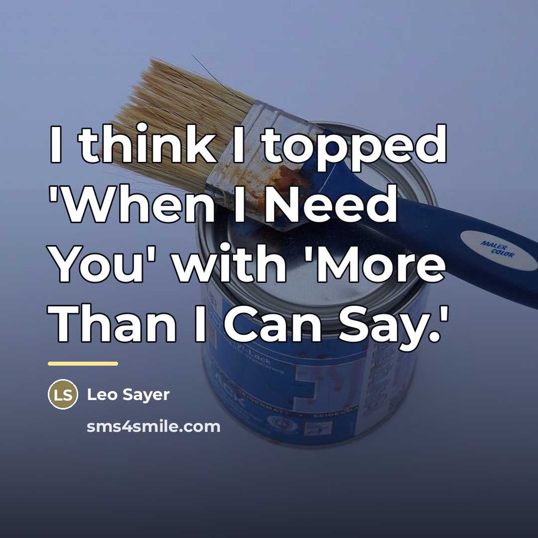 “I think I topped 'When I Need You' with 'More…” quote by Leo Sayer