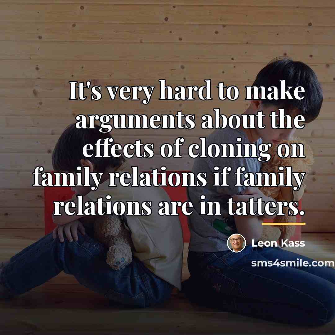 “It's very hard to make arguments about the effects of…” quote by Leon Kass