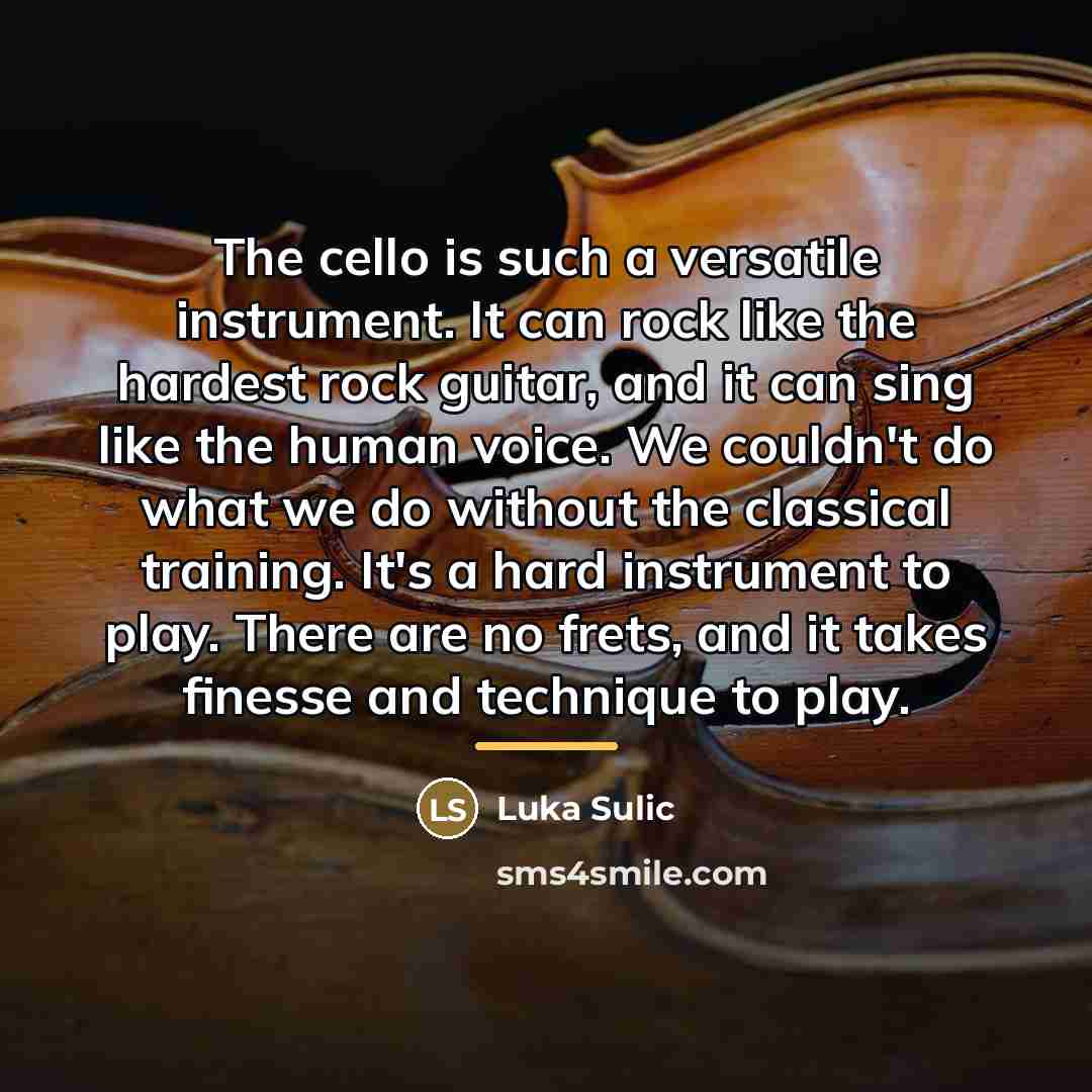 “The cello is such a versatile instrument. It can rock…” quote by Luka Sulic