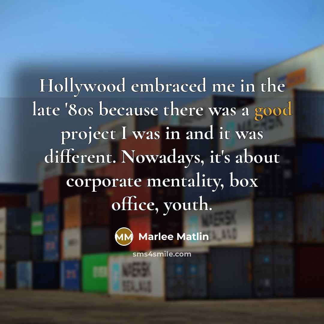 “Hollywood embraced me in the late '80s because there was…” quote by Marlee Matlin