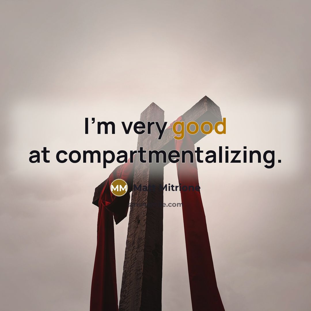 “I'm very good at compartmentalizing.” quote by Matt Mitrione