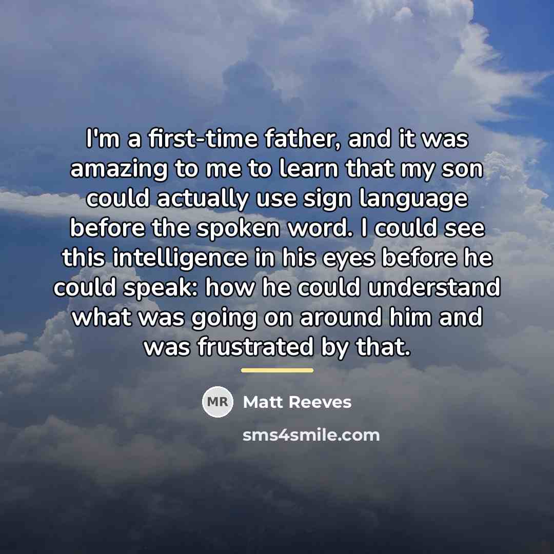 “I'm a first-time father, and it was amazing to me…” quote by Matt Reeves