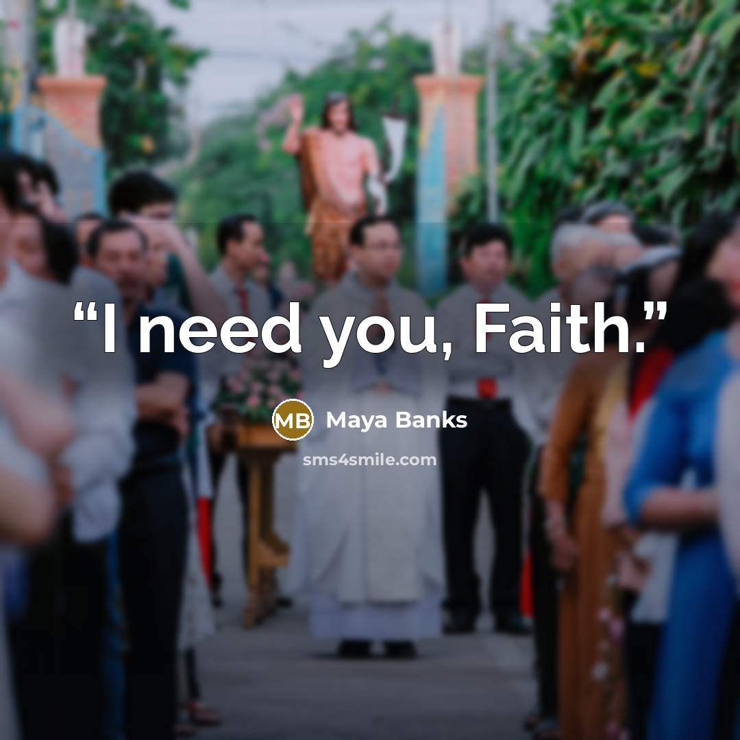 “I need you, Faith.” quote by Maya Banks