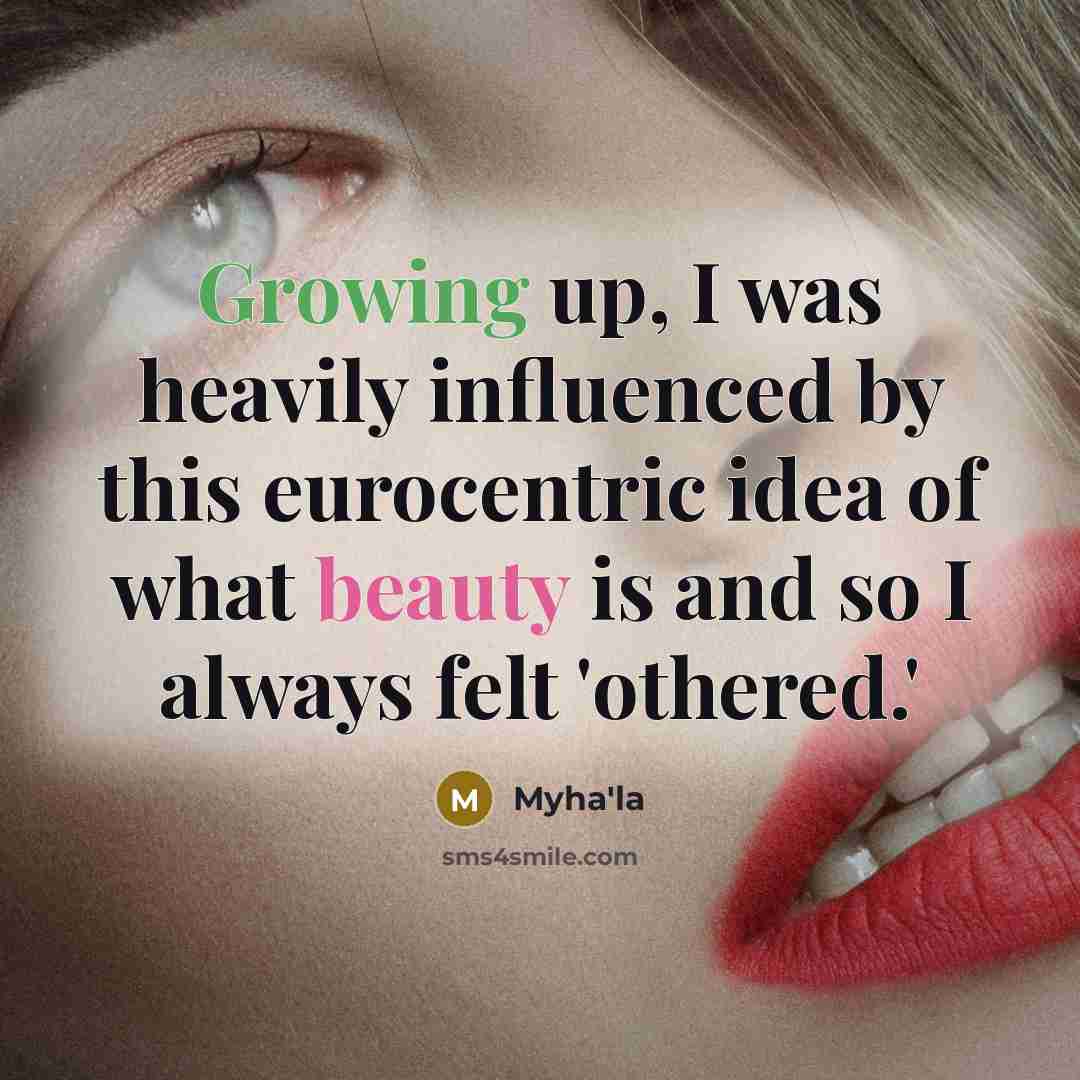 “Growing up, I was heavily influenced by this eurocentric idea…” quote by Myha'la