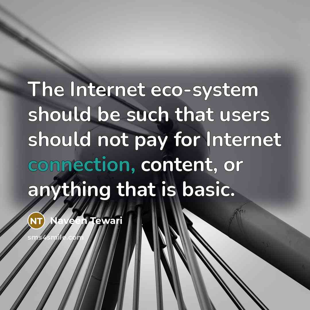 “The Internet eco-system should be such that users should not…” quote by Naveen Tewari