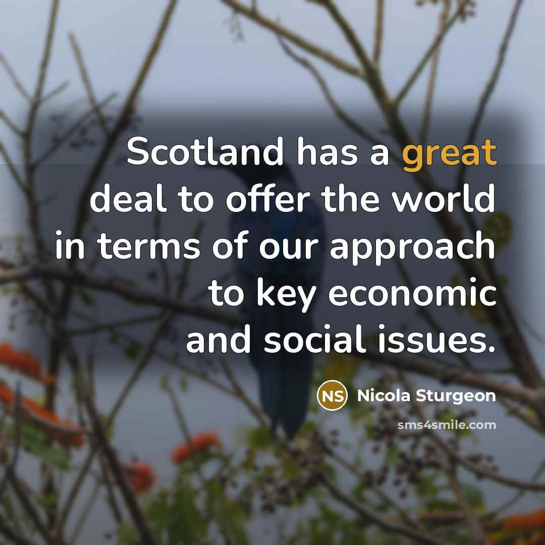 “Scotland has a great deal to offer the world in…” quote by Nicola Sturgeon