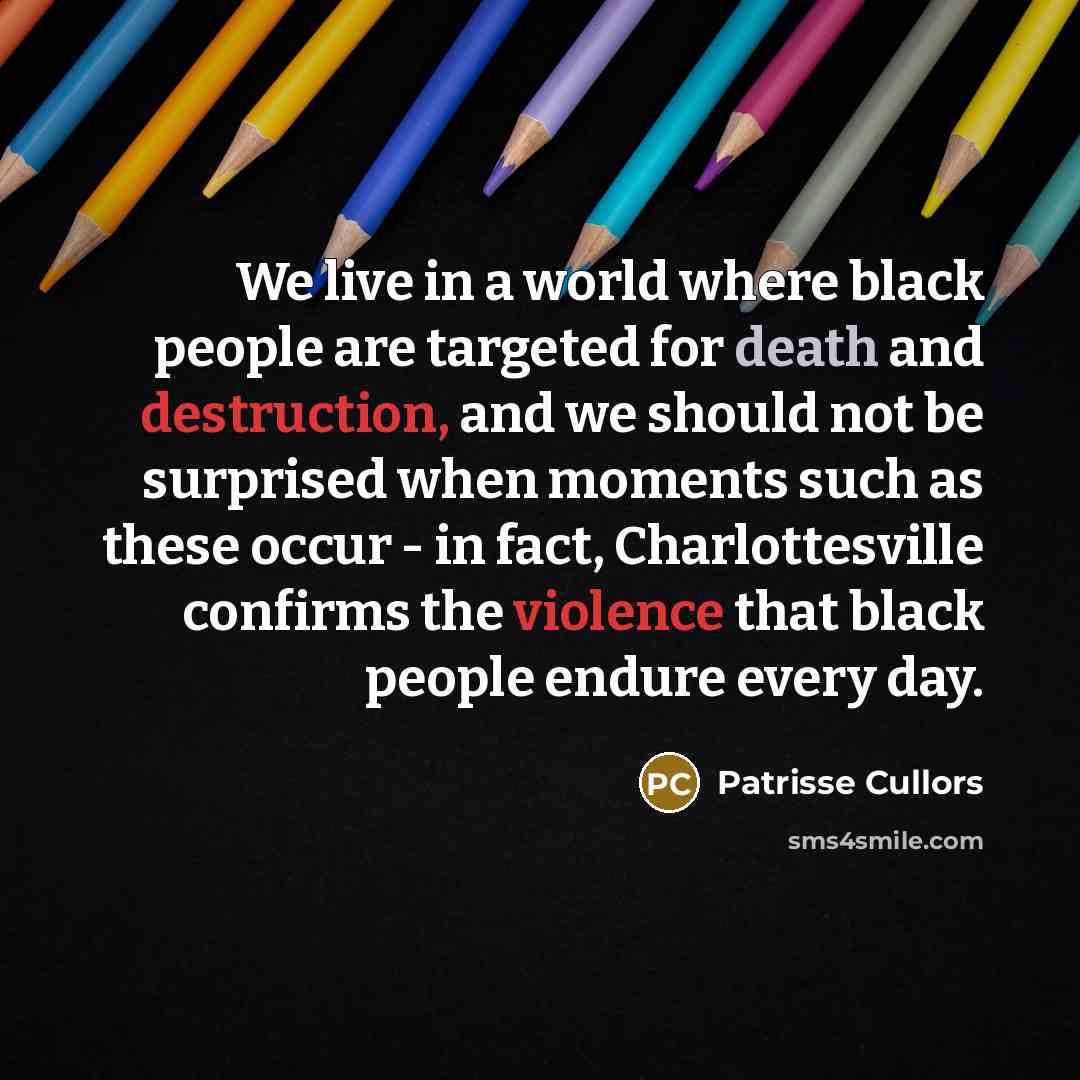 “We live in a world where black people are targeted…” quote by Patrisse Cullors