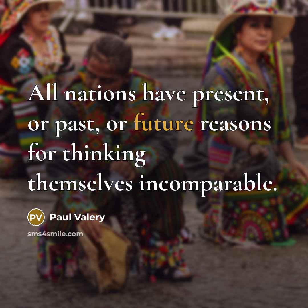 “All nations have present, or past, or future reasons for…” quote by Paul Valery
