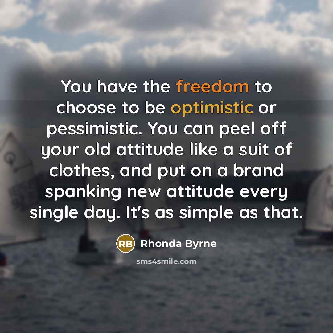 “You have the freedom to choose to be optimistic or…” quote by Rhonda Byrne